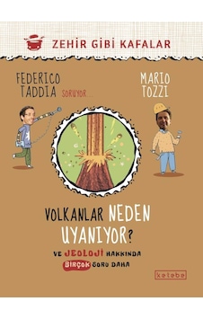 Volkanlar Neden Uyanıyor? ve Jeoloji Hakkında Bir Soru Daha - Zehir Gibi Kafalar - Federico Taddia - Ketebe