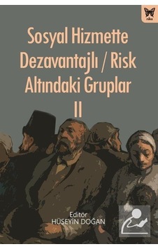 Sosyal Hizmette Dezavantajlı / Risk Altındaki Gruplar II Sosyal Hizmette Dezavantajlı / Risk Altındaki Gruplar II