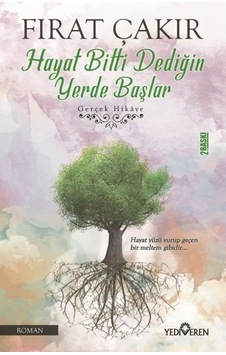 Hayat Bitti Dediğin Yerde Başlar - Fırat Çakır - Yediveren Yayınları Hayat Bitti Dediğin Yerde Başlar - Fırat Çakır - Yediveren Yayınları