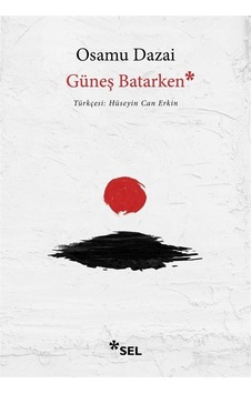 Güneş Batarken - Osamu Dazai - Sel Yayıncılık Güneş Batarken - Osamu Dazai - Sel Yayıncılık