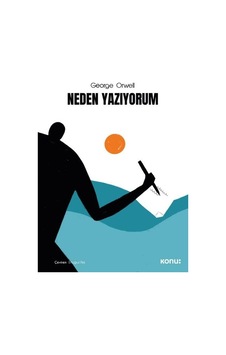 Neden Yazıyorum - George Orwell - Konu Kitap