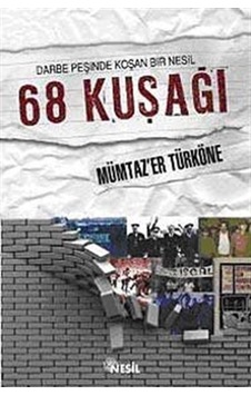 Darbe Peşinde Koşan Bir Nesil 68 Kuşağı / Mümtazer Türköne