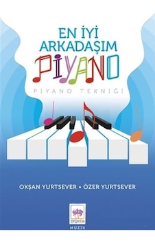 En İyi Arkadaşım Piyano-Piyano Tekniği - Okşan Yurtsever - Ötüken Neşriyat En İyi Arkadaşım Piyano-Piyano Tekniği - Okşan Yurtsever - Ötüken Neşriyat