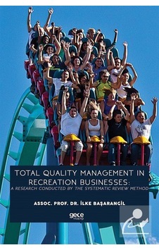 Total Quality Management In Recreation Businesses: A Research Conducted By The Systematic Review Met - İlke Başarangil - Gece Kitaplığı Total Quality Management In Recreation Businesses: A Research Conducted By The Systematic Review Met - İlke Başarangil - Gece Kitaplığı