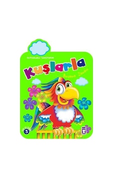 Kuşlarla Boyama Zamanı - Hayvanlarla Tanışıyorum Kuşlarla Boyama Zamanı - Hayvanlarla Tanışıyorum