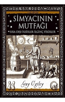 Simyacının Mutfağı-Sıra Dışı İksirler İlginç Fikirler - Guy Ogilvy - A7 Kitap