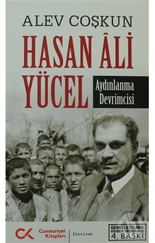 Hasan Ali Yücel - Aydınlanma Devrimcisi - Alev Coşkun - Cumhuriyet Kitapları