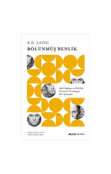 Bölünmüş Benlik - Akıl Sağlığı ve Delilik Üzerine Varoluşçu Bir Çalışma - R.D. Laing - Alfa Yayıncılık Bölünmüş Benlik - Akıl Sağlığı ve Delilik Üzerine Varoluşçu Bir Çalışma - R.D. Laing - Alfa Yayıncılık