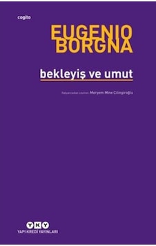 Bekleyiş ve Umut - Eugenio Borgna - Yapı Kredi Yayınları Bekleyiş ve Umut - Eugenio Borgna - Yapı Kredi Yayınları