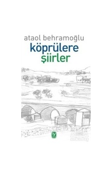 Köprülere Şiirler - Ataol Behramoğlu - Tekin Yayınevi Köprülere Şiirler - Ataol Behramoğlu - Tekin Yayınevi