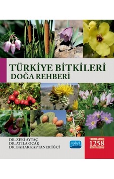 Türkiye Bitkileri Doğa Rehberi - Atila Ocak - Nobel Akademik Yayıncılık Türkiye Bitkileri Doğa Rehberi - Atila Ocak - Nobel Akademik Yayıncılık