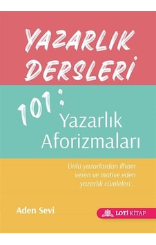 Yazarlık Dersleri 101: Yazarlık Aforizmaları - Aden Sevi - Loti Kitap Yazarlık Dersleri 101: Yazarlık Aforizmaları - Aden Sevi - Loti Kitap