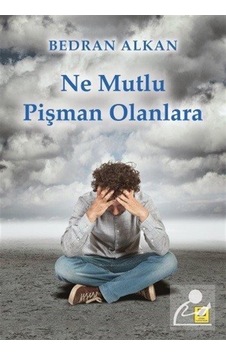 Ne Mutlu Pişman Olanlara - Bedran Alkan - Zinde Yayınevi