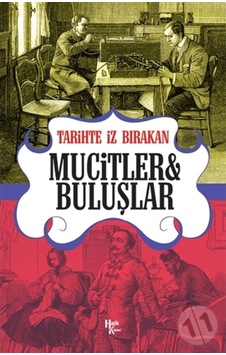 Tarihte Iz Bırakan Mucitler Ve Buluşlar