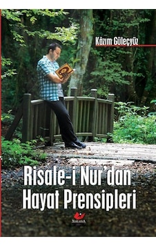 Risale-i Nur'dan Hayat Prensipleri / Kazım Güleçyüz