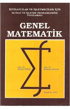 Genel Matematik - İktisat Ve İşletmeciler İçin İktisat Ve İşletme Problemlerine Uygulamalı Genel Matematik - İktisat Ve İşletmeciler İçin İktisat Ve İşletme Problemlerine Uygulamalı