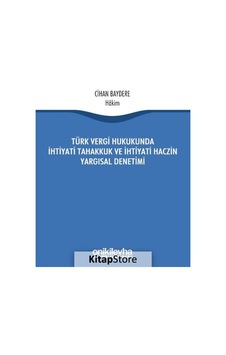 Türk Vergi Hukukunda İhtiyati Tahakkuk Ve İhtiyati Haczin Yargısal Denetimi - Cihan Baydere - On İki Levha Yayıncılık Türk Vergi Hukukunda İhtiyati Tahakkuk Ve İhtiyati Haczin Yargısal Denetimi - Cihan Baydere - On İki Levha Yayıncılık