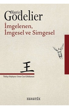 İmgelenen İmgesel ve Simgesel - Maurice Godelier - Heretik Yayıncılık İmgelenen İmgesel ve Simgesel - Maurice Godelier - Heretik Yayıncılık