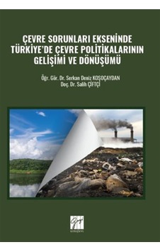 Çevre Sorunları Ekseninde Türkiye'de Çevre Politikalarının Gel... Çevre Sorunları Ekseninde Türkiye'de Çevre Politikalarının Gel...