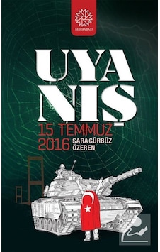 Uyanış - 15 Temmuz 2016 / Sara Gürbüz Özeren 9786056725104 Uyanış - 15 Temmuz 2016 / Sara Gürbüz Özeren 9786056725104