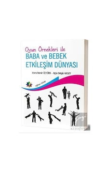 Oyun Örnekleri ile Baba ve Bebek Etkileşim Dünyası - Ayşe Belgin Aksoy - Eğiten Kitap Oyun Örnekleri ile Baba ve Bebek Etkileşim Dünyası - Ayşe Belgin Aksoy - Eğiten Kitap