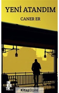 Yeni Atandım - Caner Er - Edebiyatist Yeni Atandım - Caner Er - Edebiyatist
