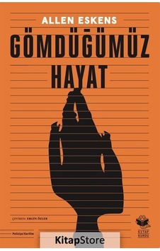Gömdüğümüz Hayat - Allen Eskens - Kitap Kurdu Gömdüğümüz Hayat - Allen Eskens - Kitap Kurdu