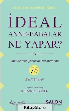 İdeal Anne-Babalar Ne Yapar? - Erica Reischer - Salon Yayınları