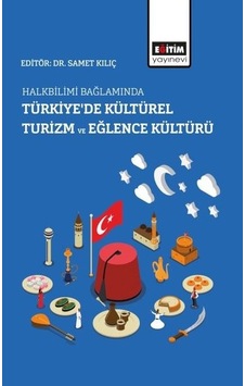 Halkbilimi Bağlamında Türkiye'de Kültürel Turizm ve Eğlence Kültürü- Eğitim Yayınevi