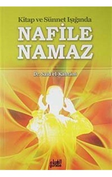 Kitap ve Sünnet Işığında Nafile Namaz / Said el-Kahtani Kitap ve Sünnet Işığında Nafile Namaz / Said el-Kahtani