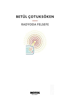 Radyoda Felsefe - Betül Çotuksöken - Notos