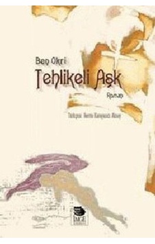 Tehlikeli Aşk - Ben Okri - İmge Kitabevi Tehlikeli Aşk - Ben Okri - İmge Kitabevi