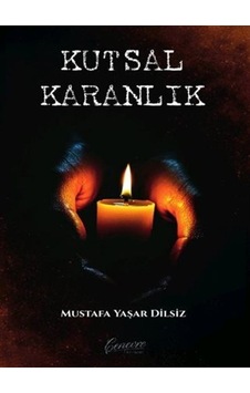 Kutsal Karanlık / Mustafa Yaşar Dilsiz