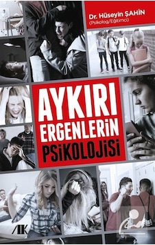 Aykırı Ergenlerin Psikolojisi - Hüseyin Şahin - Akademik Kitaplar