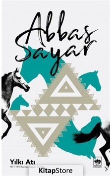 Yılkı Atı - Abbas Sayar Ötüken Neşriyat Yılkı Atı - Abbas Sayar Ötüken Neşriyat