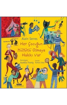Her Çocuğun Kültürlü Olmaya Hakkı Var - Alain Serres - Yapı Kredi Yayınları Her Çocuğun Kültürlü Olmaya Hakkı Var - Alain Serres - Yapı Kredi Yayınları
