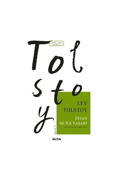 İnsan Ne İle Yaşar? - Lev Nikolayeviç Tolstoy - Alfa Yayıncılık İnsan Ne İle Yaşar? - Lev Nikolayeviç Tolstoy - Alfa Yayıncılık