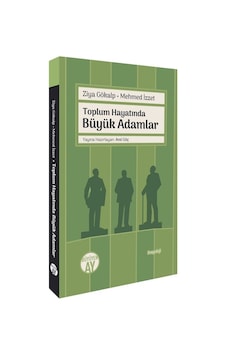 Toplum Hayatında Büyük Adamlar / Ziya Gökalp