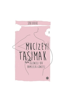 Mucizeyi Taşımak: Eğlenceli Bir Hamilelik Hikayesi - Sidni Karavil - Doğan Novus