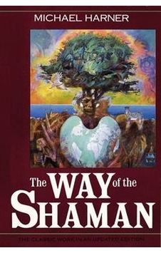 The Way Of The Shaman The Way Of The Shaman