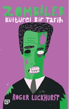 Zombiler-Kültürel Bir Tarih - Roger Luckhurst - Koç Üniversitesi Yayınları Zombiler-Kültürel Bir Tarih - Roger Luckhurst - Koç Üniversitesi Yayınları