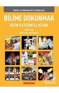 Bilime Dokunmak Bilim İletişimi El Kitabı - Onur Berk Arslanoğlu - Abaküs Kitap Bilime Dokunmak Bilim İletişimi El Kitabı - Onur Berk Arslanoğlu - Abaküs Kitap