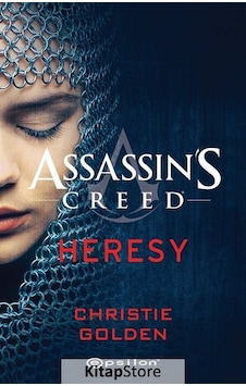 Assassin's Creed: Heresy - Christie Golden - Epsilon Yayınevi Assassin's Creed: Heresy - Christie Golden - Epsilon Yayınevi