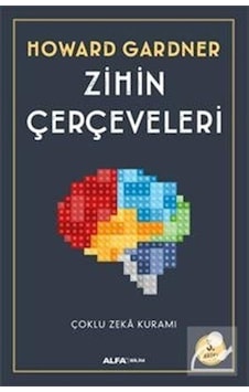 Zihin Çerçeveleri - Howard Gardner - Alfa Yayıncılık Zihin Çerçeveleri - Howard Gardner - Alfa Yayıncılık