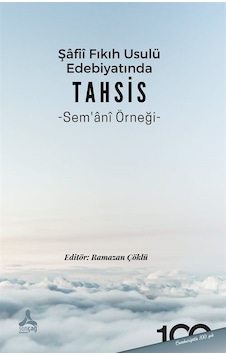 Şafii Fıkıh Usulü Edebiyatında Tahsis - Sem'ani Örneği- Sonçağ Yayınları