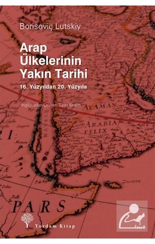 Arap Ülkelerinin Yakın Tarihi / Borisoviç Lutskiy 9786055541439 Arap Ülkelerinin Yakın Tarihi / Borisoviç Lutskiy 9786055541439