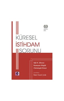 Küresel İstihdam Sorunu - Ajit K. Ghose - Efil Yayınevi Yayınları Küresel İstihdam Sorunu - Ajit K. Ghose - Efil Yayınevi Yayınları