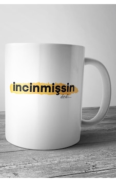 Incinmişsin Dedi Baskılı Kupa Bardak Beyaz