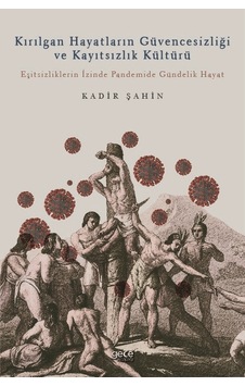 Kırılgan Hayatların Güvencesizliği ve Kayıtsızlık Kültürü - Kadir Şahin - Gece Kitaplığı Kırılgan Hayatların Güvencesizliği ve Kayıtsızlık Kültürü - Kadir Şahin - Gece Kitaplığı