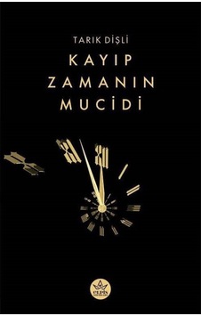 Kayıp Zamanın Mucidi / Tarık Dişli Kayıp Zamanın Mucidi / Tarık Dişli